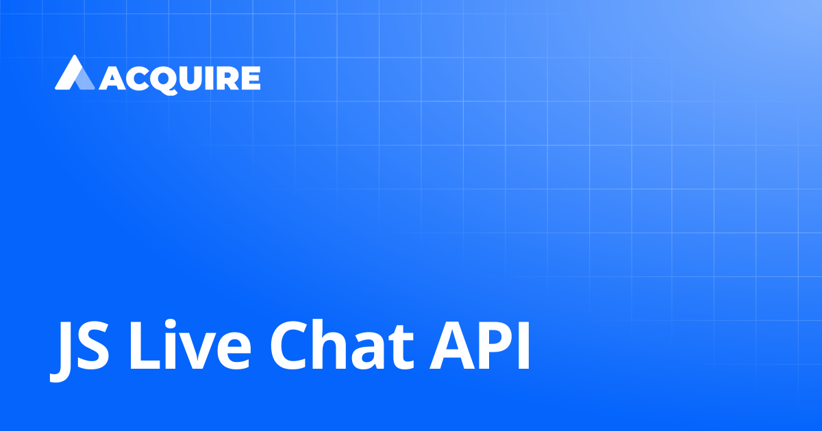 JS Live Chat API | 1.0.0 | ACQUIRE