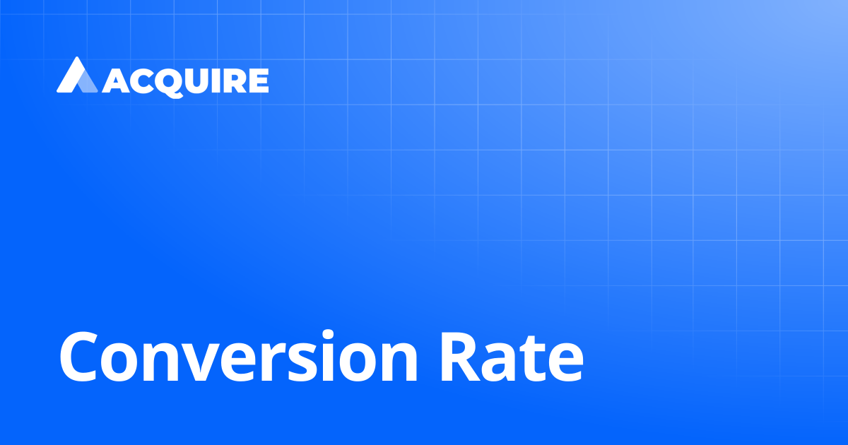 Conversion Rate | ACQUIRE